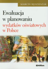 Ewaluacja w planowaniu wydatków oświatowych w Polsce