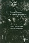 Dialektyczne feerie Szkoła frankfurcka i kultura popularna