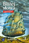 Bliżej słowa 3 Język polski Podręcznik do kształcenia literackiego kulturowego i językowego