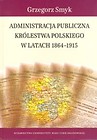 Administracja publiczna Królestwa Polskiego w latach 1864-1915