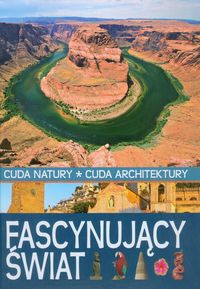 Fascynujący świat Cuda natury Cuda architektury