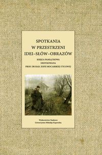 Spotkania w przestrzeni idei-słów-obrazów