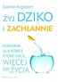 Żyj dziko i zachłannie