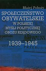 Społeczeństwo obywatelskie w polskiej myśli politycznej obozu rządowego 1939-1945