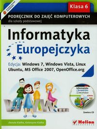 Informatyka Europejczyka 6 Podręcznik z płytą CD Edycja Windows 7 Windows Vista Linux Ubuntu MS Office 2007 OpenOffice.org