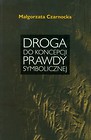 Droga do koncepcji prawdy symbolicznej