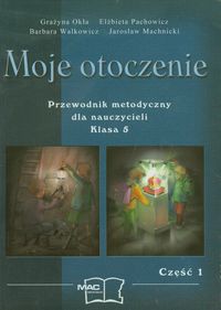 Moje otoczenie 5 Przewodnik metodyczny część 1