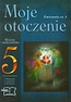 Moje otoczenie 5 Historia i społeczeństwo Ćwiczenia część 1