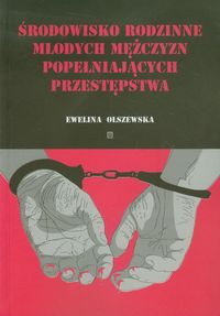 Środowisko rodzinne młodych mężczyzn popełniających przestępstwa