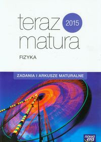 Teraz matura 2015 Fizyka Zadania i arkusze maturalne