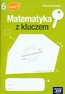 Matematyka z kluczem 6 Zeszyt ćwiczeń Część 1