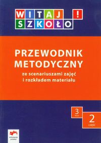 Witaj szkoło! 3 Przewodnik metodyczny Część 2