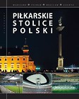 Piłkarskie stolice Polski
