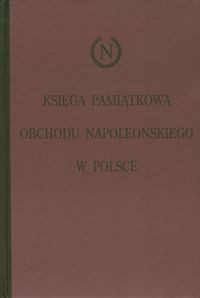 Księga pamiątkowa obchodu napoleońskiego w Polsce