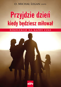 Przyjdzie dzień kiedy będziesz miłował