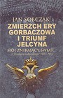 Zmierzch ery Gorbaczowa i triumf Jelcyna