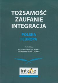 Tożsamość zaufanie integracja Polska i Europa