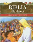 Biblia dla dzieci Stary i Nowy Testament