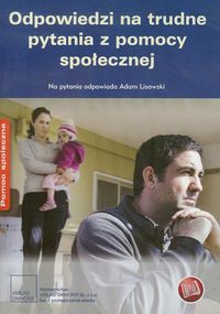 Odpowiedzi na trudne pytania z pomocy społecznej