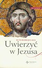 Uwierzyć w Jezusa