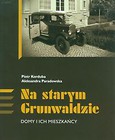 Na starym Grunwaldzie Domy i ich mieszkańcy