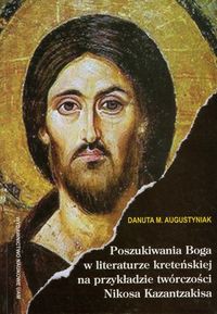 Poszukiwania Boga w literaturze kreteńskiej na przykładzie twórczości Nikosa Kazantzakisa