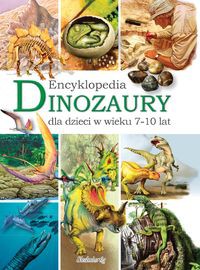 Dinozaury Encyklopedia dla dzieci w wieku 7-10 lat