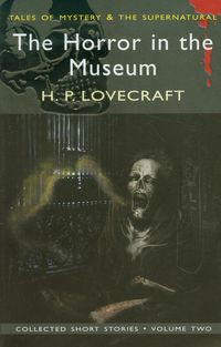 The Horror in the Museum Collected Short Stories Volume 2