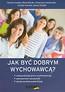 Jak być dobrym wychowawcą