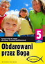 Obdarowani przez Boga 5 Podręcznik