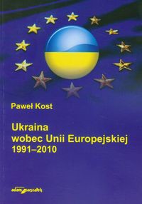 Ukraina wobec Unii Europejskiej 1991-2010
