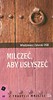 Milczeć aby usłyszeć