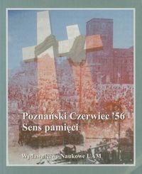 Poznański Czerwiec 56 Sens pamięci