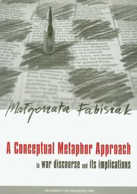 A Conceptual Metaphor approach to war discourse and its implications