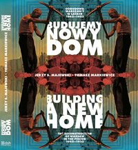 Budujemy nowy dom Odbudowa Warszawy w latach 1945-1952 Building a New Home