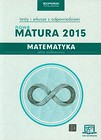 Matematyka Nowa  Matura 2015 Testy i arkusze z odpowiedziami Zakres podstawowy