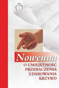 Nowenna o umiejętność przebaczenia i darowania krzywd
