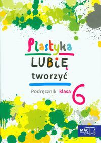 Plastyka Lubię tworzyć 6 Podręcznik z płytą CD