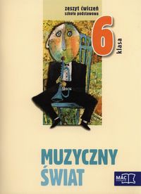 Muzyczny świat 6 Zeszyt ćwiczeń