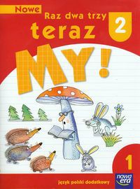 Nowe Raz dwa trzy teraz My 2 Język polski dodatkowy Część 1