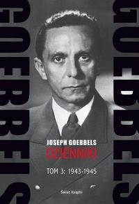 Goebbels Dzienniki Tom 3: 1943-1945