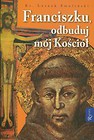 Franciszku, odbuduj mój kościół