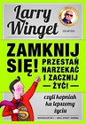 Zamknij się, przestań narzekać i zacznij żyć