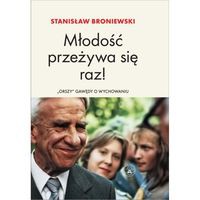 Młodość przeżywa się raz
