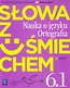 Słowa z uśmiechem 6 Nauka o języku Ortografia Część 1 Podręcznik