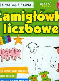 Uczę się i bawię Łamigłówki liczbowe
