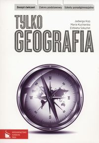 Tylko geografia Zeszyt ćwiczeń Zakres podstawowy