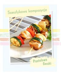 Pastelowe Smaki Szaszłykowe kompozycje