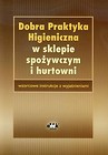 Dobra praktyka higieniczna w sklepie spożywczym i hurtowni