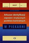 HACCP Arkusze identyfikacji zagrożeń i krytycznych punktów kontrolnych W piekarni